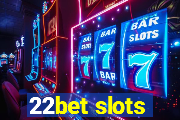 22bet slots