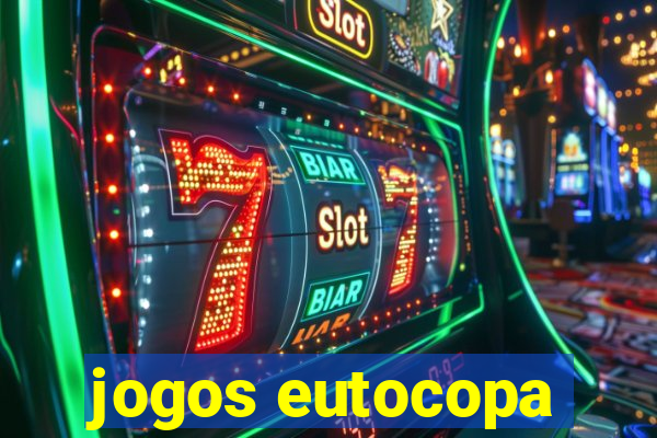 jogos eutocopa