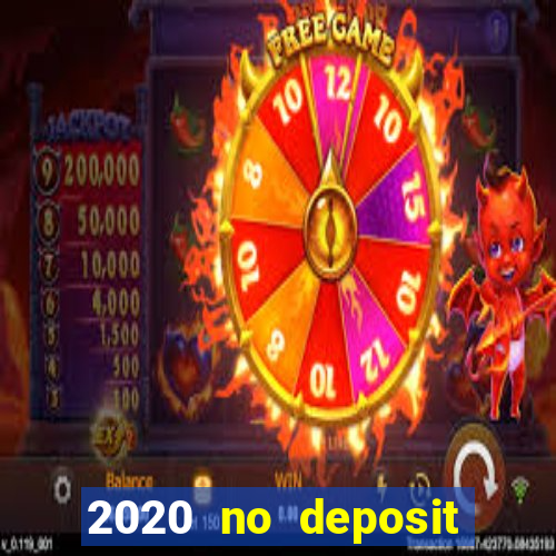 2020 no deposit casino bonus