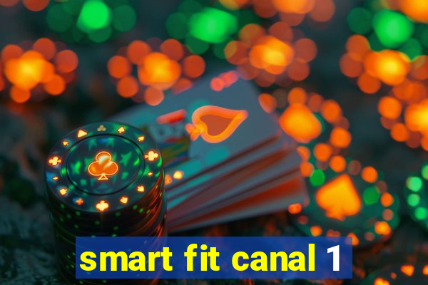 smart fit canal 1