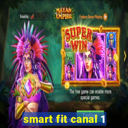 smart fit canal 1