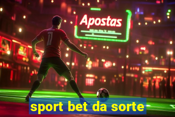 sport bet da sorte