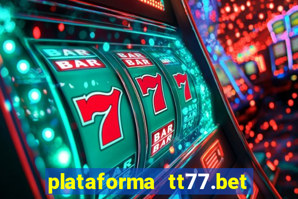 plataforma tt77.bet paga mesmo