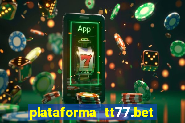 plataforma tt77.bet paga mesmo