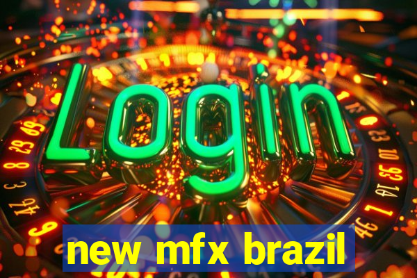 new mfx brazil