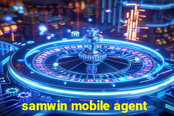 samwin mobile agent