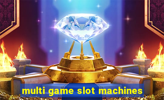 multi game slot machines