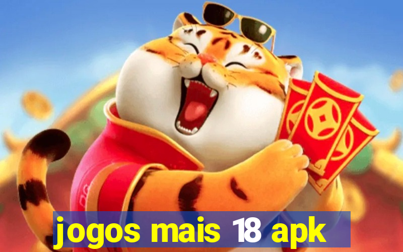 jogos mais 18 apk