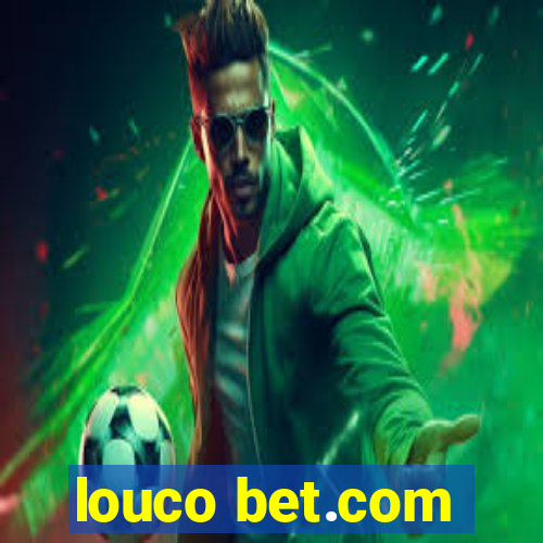 louco bet.com