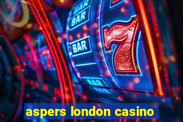 aspers london casino