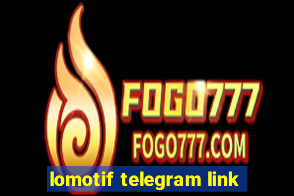 lomotif telegram link