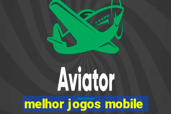 melhor jogos mobile