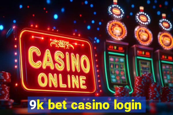 9k bet casino login