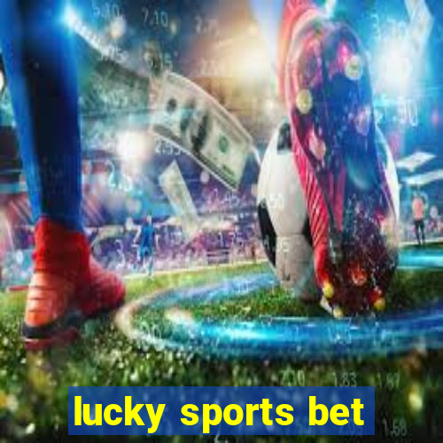 lucky sports bet