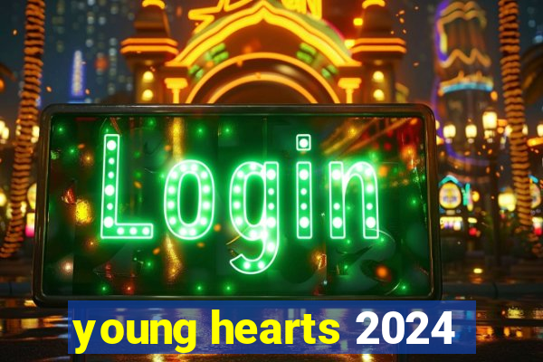 young hearts 2024