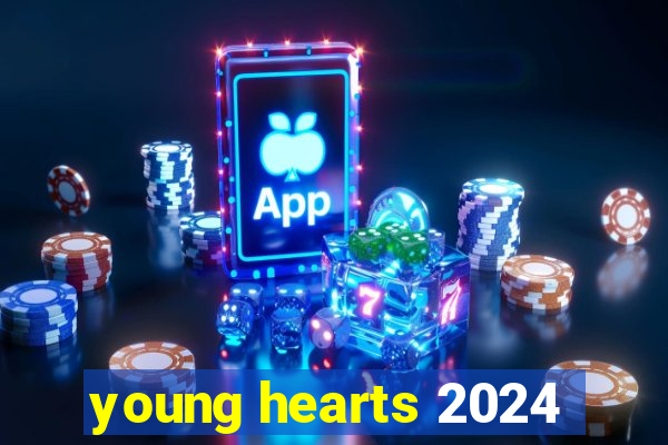 young hearts 2024