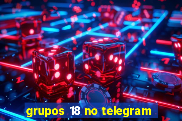 grupos 18 no telegram