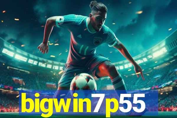 bigwin7p55