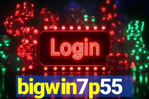 bigwin7p55