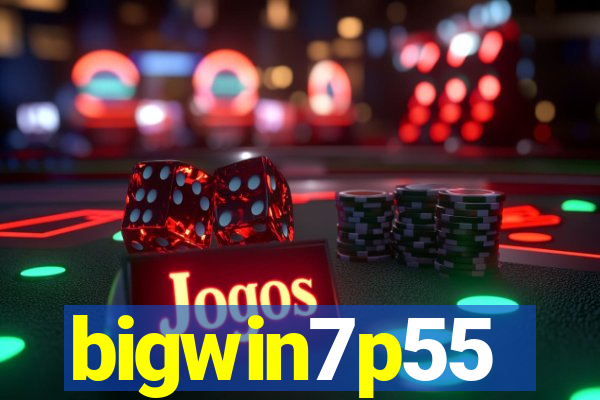 bigwin7p55