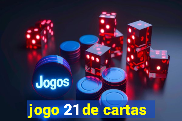 jogo 21 de cartas