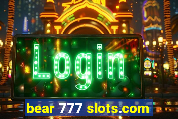 bear 777 slots.com