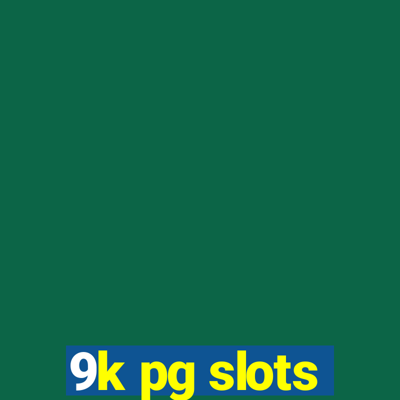 9k pg slots