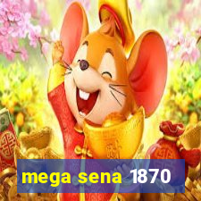 mega sena 1870