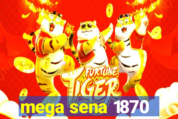 mega sena 1870