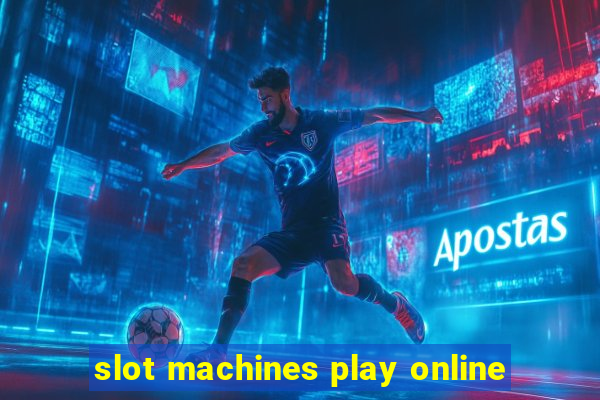 slot machines play online