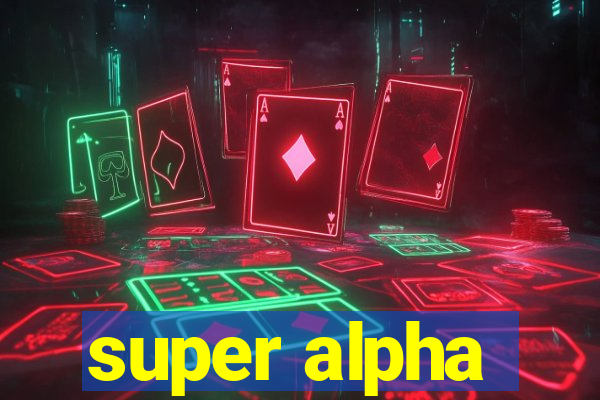 super alpha