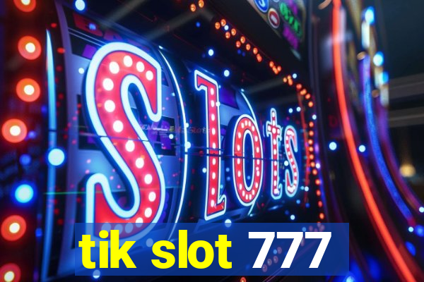 tik slot 777