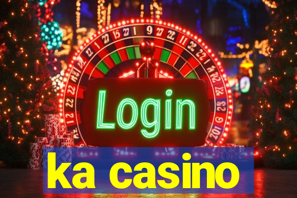 ka casino