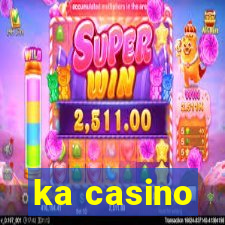 ka casino