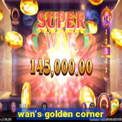 wan's golden corner