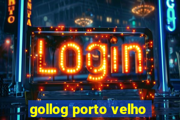 gollog porto velho