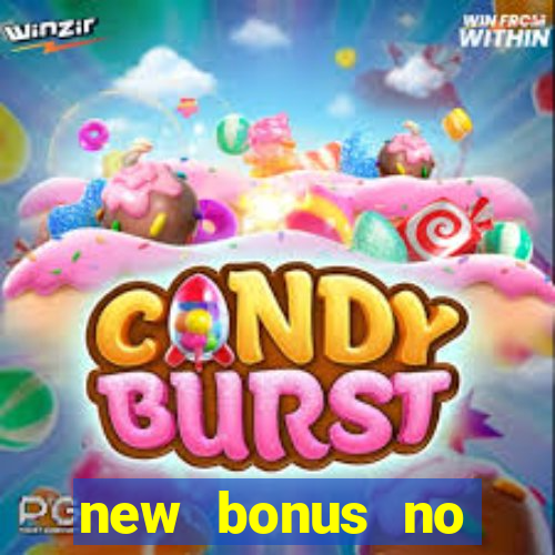 new bonus no deposit casino