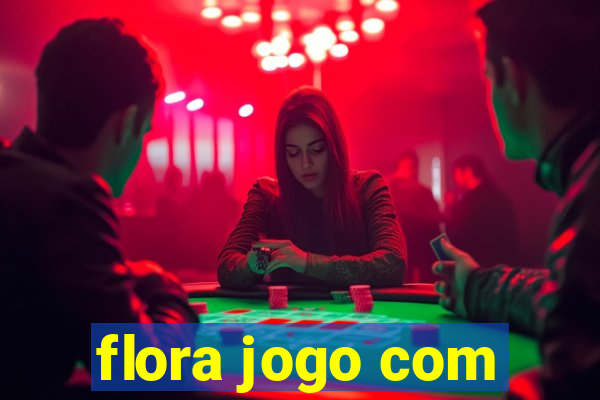 flora jogo com