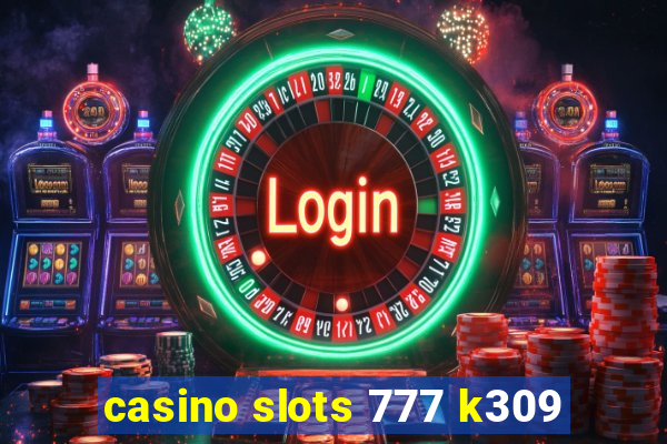 casino slots 777 k309