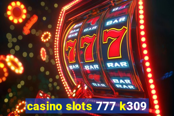 casino slots 777 k309