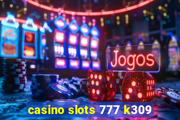 casino slots 777 k309