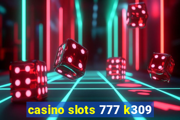 casino slots 777 k309