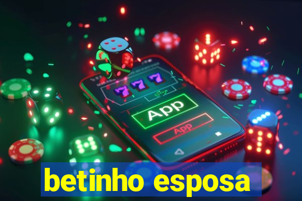 betinho esposa