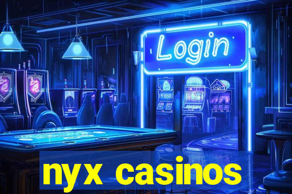 nyx casinos