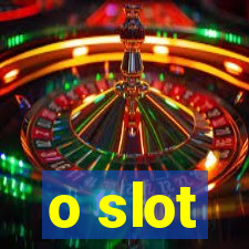 o slot