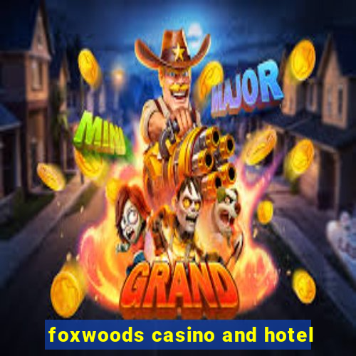 foxwoods casino and hotel