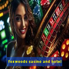 foxwoods casino and hotel