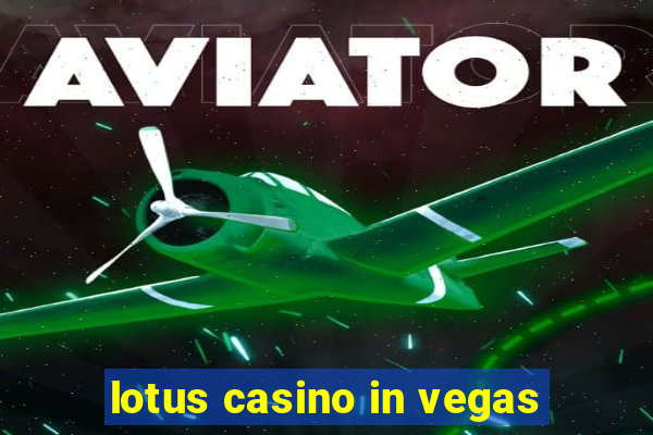 lotus casino in vegas