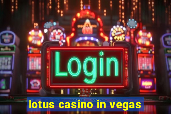 lotus casino in vegas