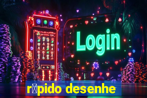 r谩pido desenhe